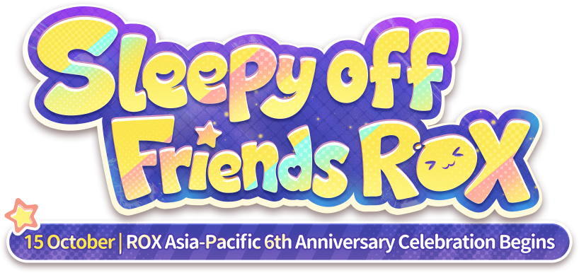 Sleepyoff Friends ROX — 15 October | ROX Asia-Pacific 6th Anniversary Celebration Begins